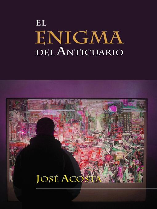 Title details for El enigma del anticuario by Jose Acosta - Available